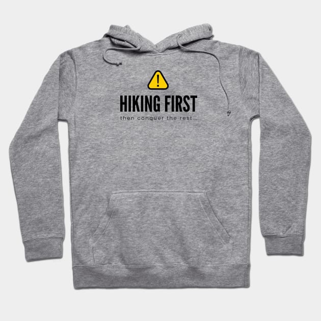 HIKING FIRST then conquer the rest...| Minimal Text Aesthetic Streetwear Unisex Design for Fitness/Athletes/Hikers | Shirt, Hoodie, Coffee Mug, Mug, Apparel, Sticker, Gift, Pins, Totes, Magnets, Pillows Hoodie by design by rj.